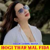 About Hogi Thar Mal Fida Song